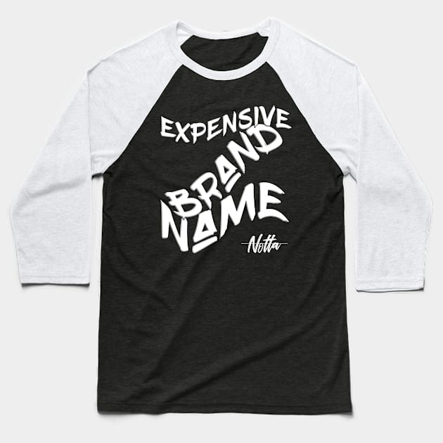 'Notta' Expensive Brand Name Baseball T-Shirt by notacraftyusername